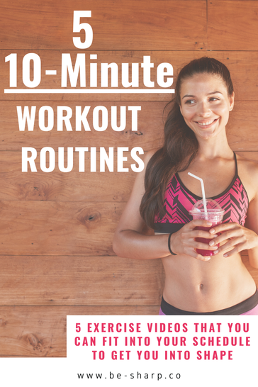 be sharp, health, wellness, exercise, 10 minute workouts, healthy, lifestyle, energy, health, fit, exercise
