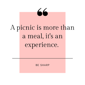be sharp, relationships, health, well-being, picnic, recipes, healthy, friends, family, connection, meal, food, outdoors, quote