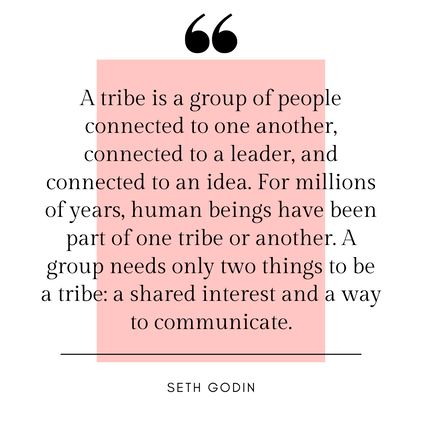 tribe, friendship, friends, sisterhood, connection, community, colleagues, relationships, group, network, quote