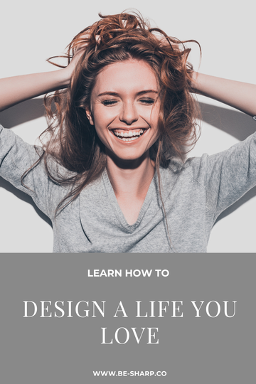 design a life you love, purpose, be sharp, passion, success, women supporting women, inspiration, resources